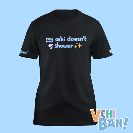 "My Oshi doesn't Shower" T-Shirt